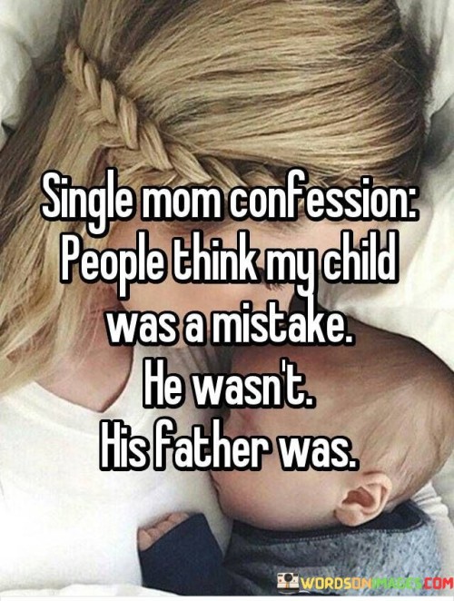 Single-Mom-Confession-People-Think-My-Child-Was-A-Quotes.jpeg