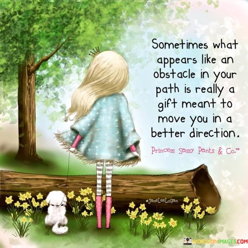 Sometimes-What-Appears-Like-An-Obstacle-In-Your-Path-Quotes.jpeg
