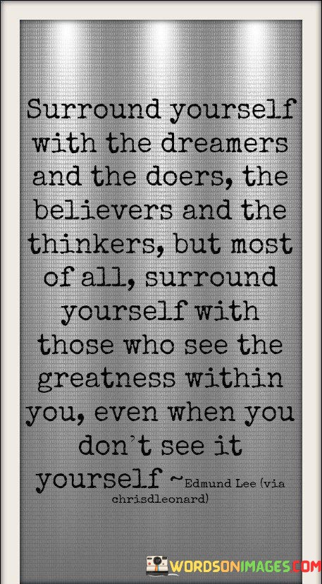 Surround-Yourself-With-The-Dreamers-And-The-Doers-The-Quotes.jpeg