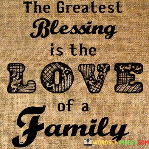 The-Greatest-Blessing-Is-The-Love-Of-A-Family-Quotes.jpeg