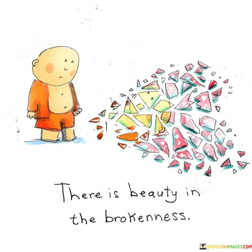 There-Is-Beauty-In-The-Brokenness-Quotes.jpeg