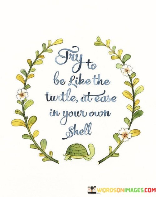 Try-To-Be-Like-The-Turtle-At-Ease-In-Quotes.jpeg