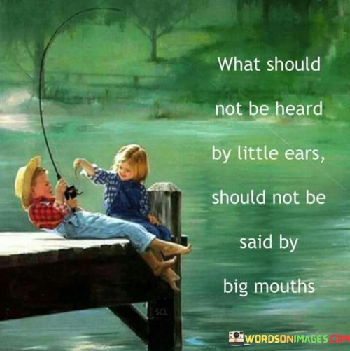 What-Should-Not-Be-Heard-By-Little-Ears-Should-Quotes.jpeg