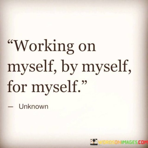 Working On Myself By Myself For Myself Quotes