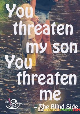 You-Threaten-My-Son-You-Threaten-Me-Quotes.jpeg