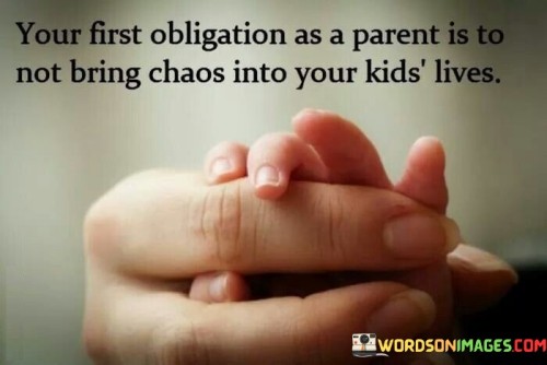 Your-First-Obligation-As-A-Parent-Is-To-Not-Quotes.jpeg