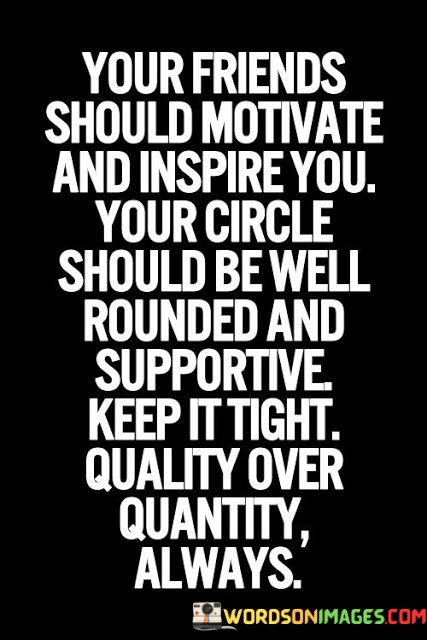 Your-Friends-Should-Motivate-And-Inspire-You-Your-Circle-Quotes.jpeg