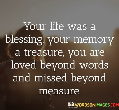 Your-Life-Was-A-Blessing-Your-Memory-A-Treasure-Quotes.jpeg