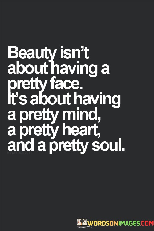 Beauty-Isnt-About-Having-A-Pretty-Face-Its-About-Quotesa2ef06621c0256ff.jpeg