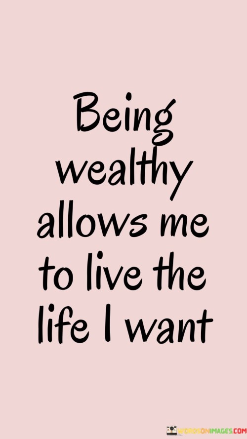 Being-Wealthy-Allows-Me-To-Live-The-Life-The-Quotes.jpeg