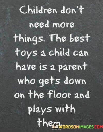 Children-Dont-Need-More-Things-The-Best-Toys-A-Quotes.jpeg