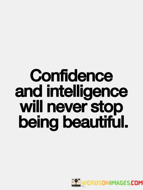 Confidence-And-Intelligence-Will-Never-Stop-Being-Beautiful-Quotes.jpeg