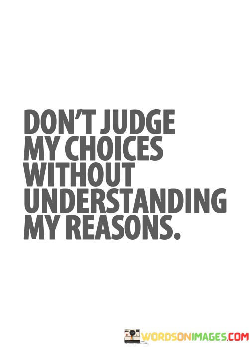 Dont-Judge-My-Choices-Without-Understandding-My-Reasons.jpeg