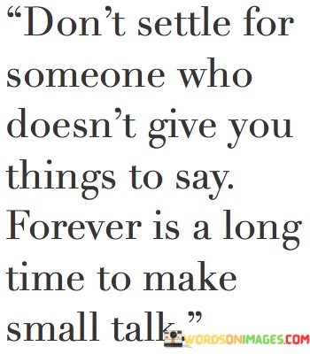 Dont-Settle-For-Someone-Who-Doesnt-Give-You-Things-Quotes.jpeg