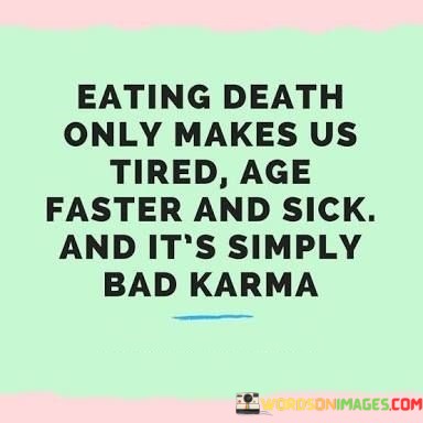 Eating-Death-Only-Makes-Us-Tired-Age-Faster-And-Quotes.jpeg