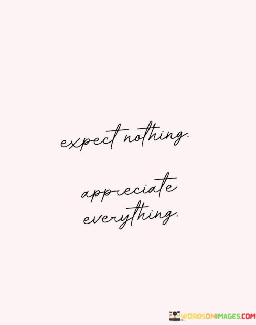 Expect-Nothing-Appreciate-Everything-Quotes.jpeg