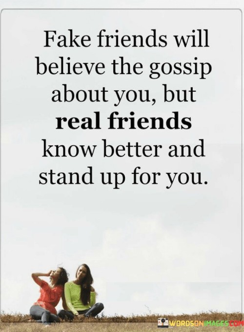 Fake Friends Will Believe The Gossip About You Quotes