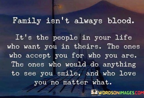 Family Isn't Always Blood It's The People In Your Quotes