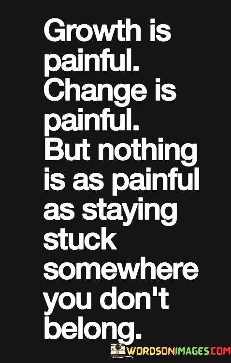 Growth-Is-Painful-Change-Is-Painful-But-Nothing-Is-Quotes52647464f1c81102.jpeg