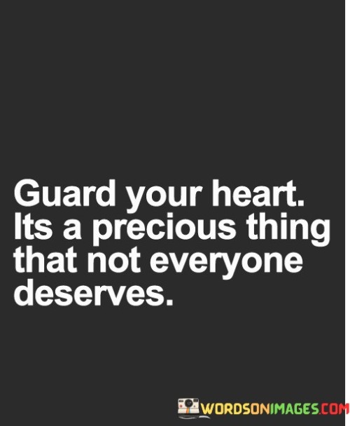 Guard-Your-Heart-Its-A-Precious-Thing-That-Not-Quotes.jpeg