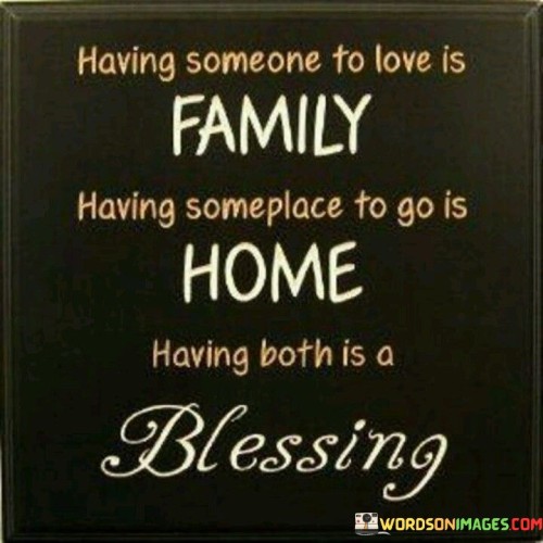 Having Someone To Love Is Family Having Someplace Quotes