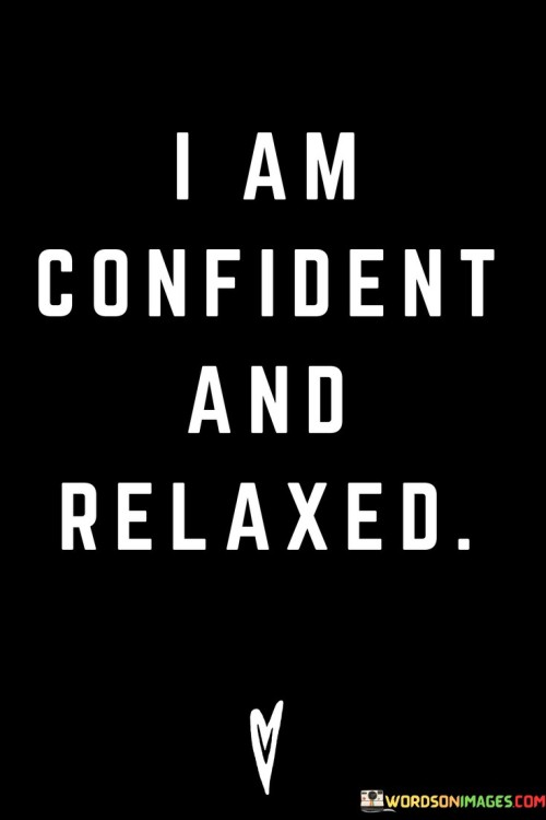 I-Am-Confident-And-Relaxed-Quotes.jpeg