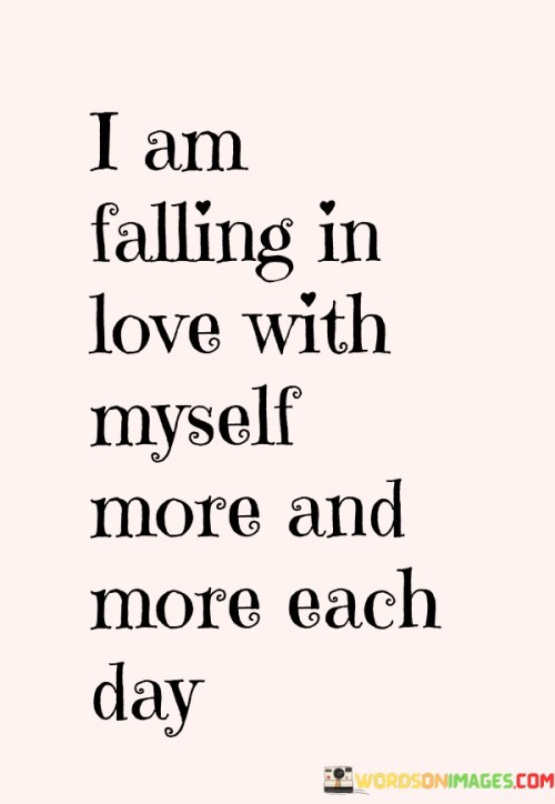 I Am Falling In Love With Myself More And Quotes