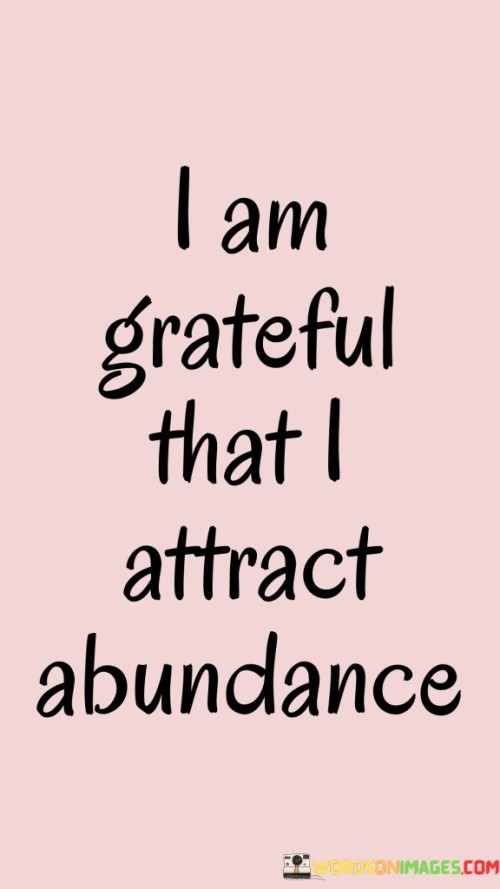 I-Am-Grateful-That-I-Attract-Abundance-Quotes.jpeg