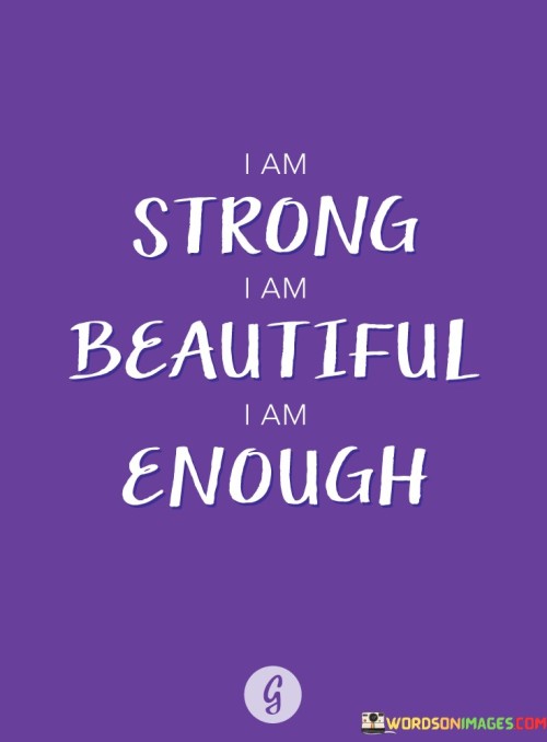 I-Am-Strong-I-Am-Beautiful-I-Am-Enough-Quotes.jpeg