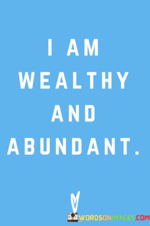 I-Am-Wealthy-And-Abundant-Quotes---Copy.jpeg