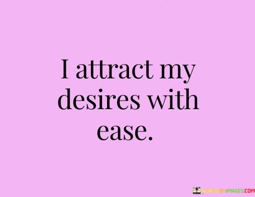 I-Attract-My-Desires-With-Ease-Quotes.jpeg