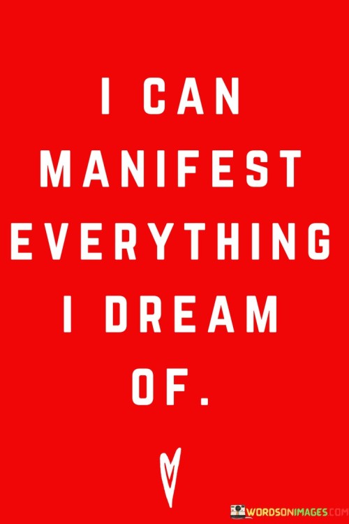 I Can Manifest Everything I Dream Of Quotes