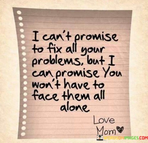 I Can't Promise To Fix All Your Problems But I Can Quotes