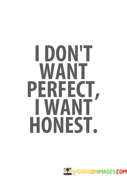 I-Dont-Want-Perfect-I-Want-Honest-Quotes.jpeg