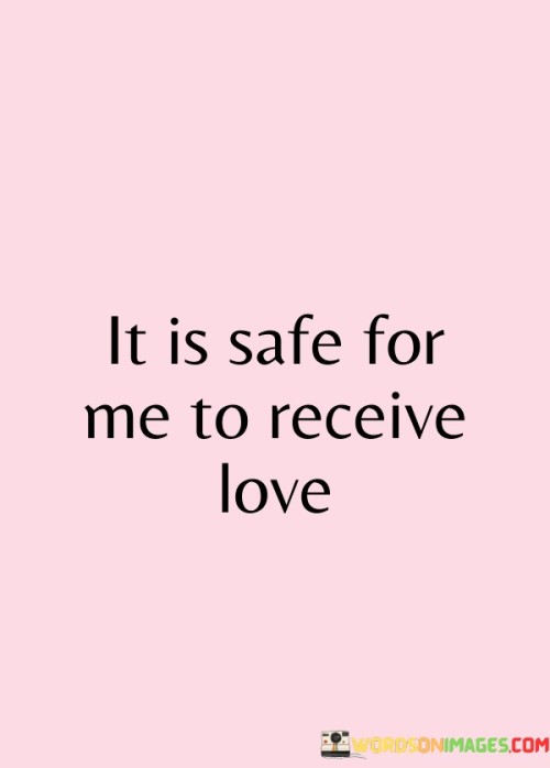 It-Is-Safe-For-Me-To-Receive-Love-Quotes.jpeg