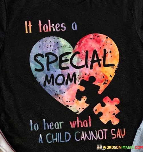 It-Takes-A-Special-Mom-To-Hear-What-A-Quotes.jpeg