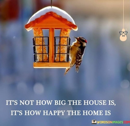 Its-Not-How-Big-The-House-Is-Its-How-Quotes.jpeg