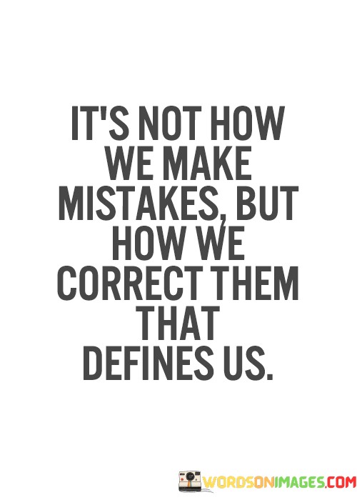 Its-Not-How-We-Make-Mistakes-But-How-We-Quotes.jpeg