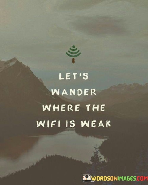 Letss-Wander-Where-The-Wifi-Is-Weak-Quotes.jpeg