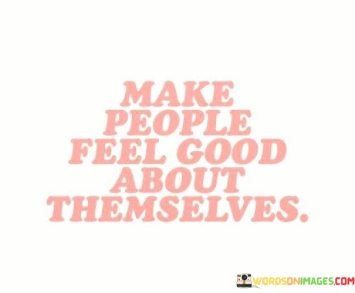 Make-People-Feel-Good-About-Themselves-Quotes.jpeg