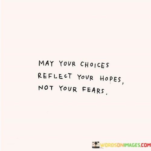 May-Your-Choices-Reflect-Your-Hopes-Not-Your-Fears-Quotes.jpeg