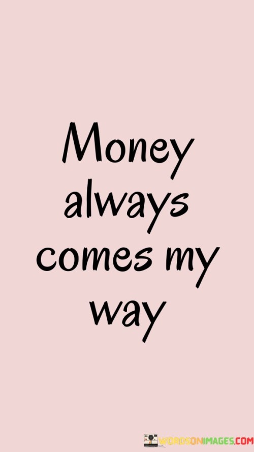 Money-Always-Comes-My-Way-Quotes.jpeg