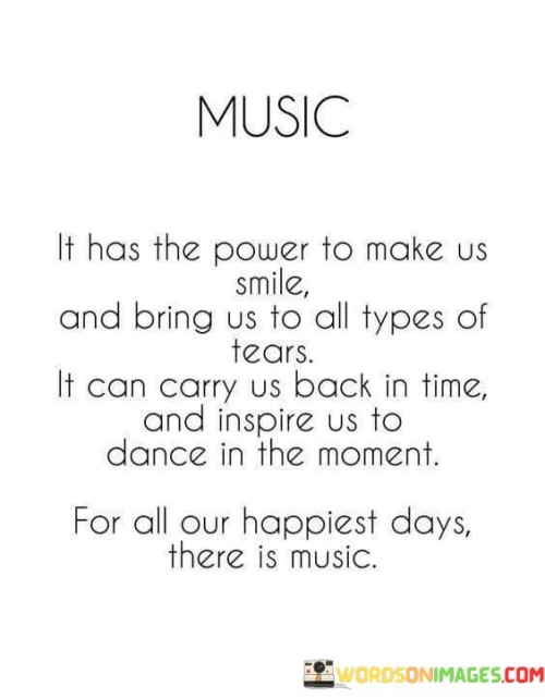 Music It Has The Power To Make Us Smile Quotes