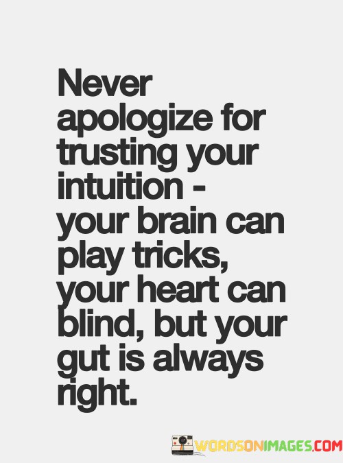 Never-Apologize-For-Trusting-Your-Intuition-Your-Brain-Can-Quotes.jpeg