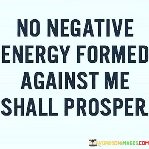 No Negative Energy Formed Against Me Shall Quotes