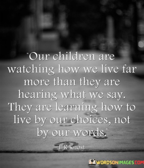 Our-Children-Are-Watching-How-We-Live-Far-More-Than-Quotes.jpeg