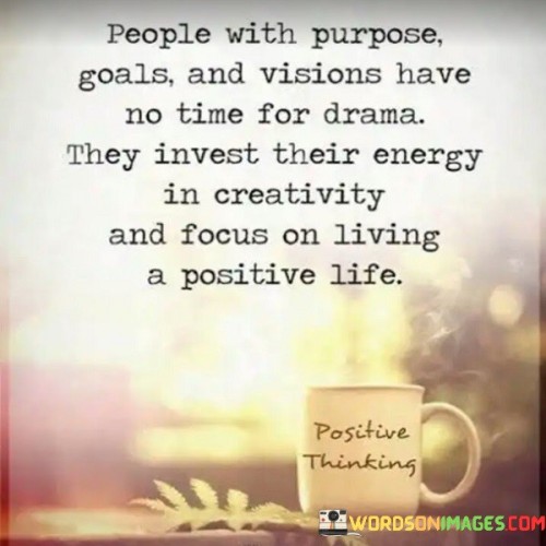 People With Purpose Goals And Vision Have No Time Quotes