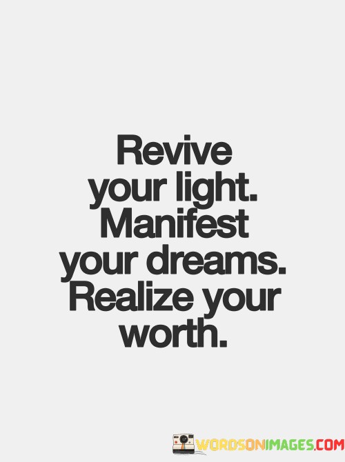 Revive-Your-Light-Manifest-Your-Dreams-Realize-Your-Worth-Quotes.jpeg
