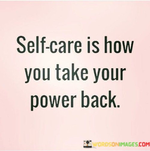 Self Care Is How You Take Your Power Back Quotes