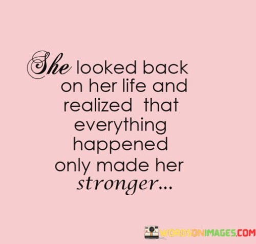 She-Looked-Back-On-Her-Life-And-Realized-That-Quotes47fe4fb216a588db.jpeg